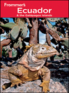 Frommer's Ecuador and the Galapagos Islands (eBook): Frommer's Complete Guides Series, Book 984